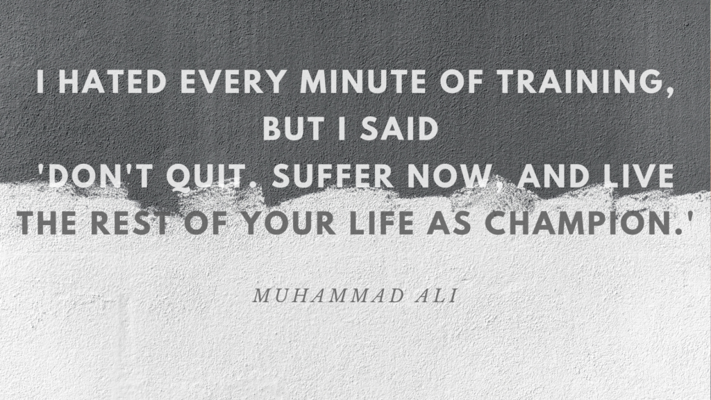 Suffer Now And Live As A Champion Muhammad Ali