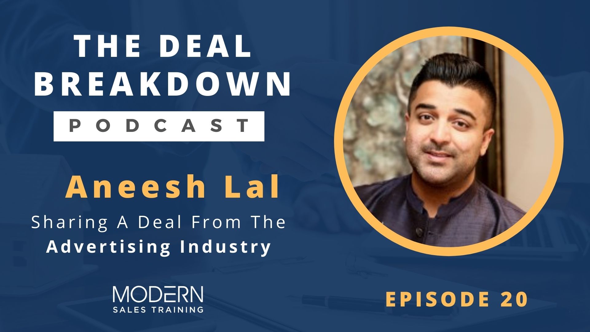 The-Deal-Breakdown-Podcast-Modern-Sales-Training-Aneesh-Lal