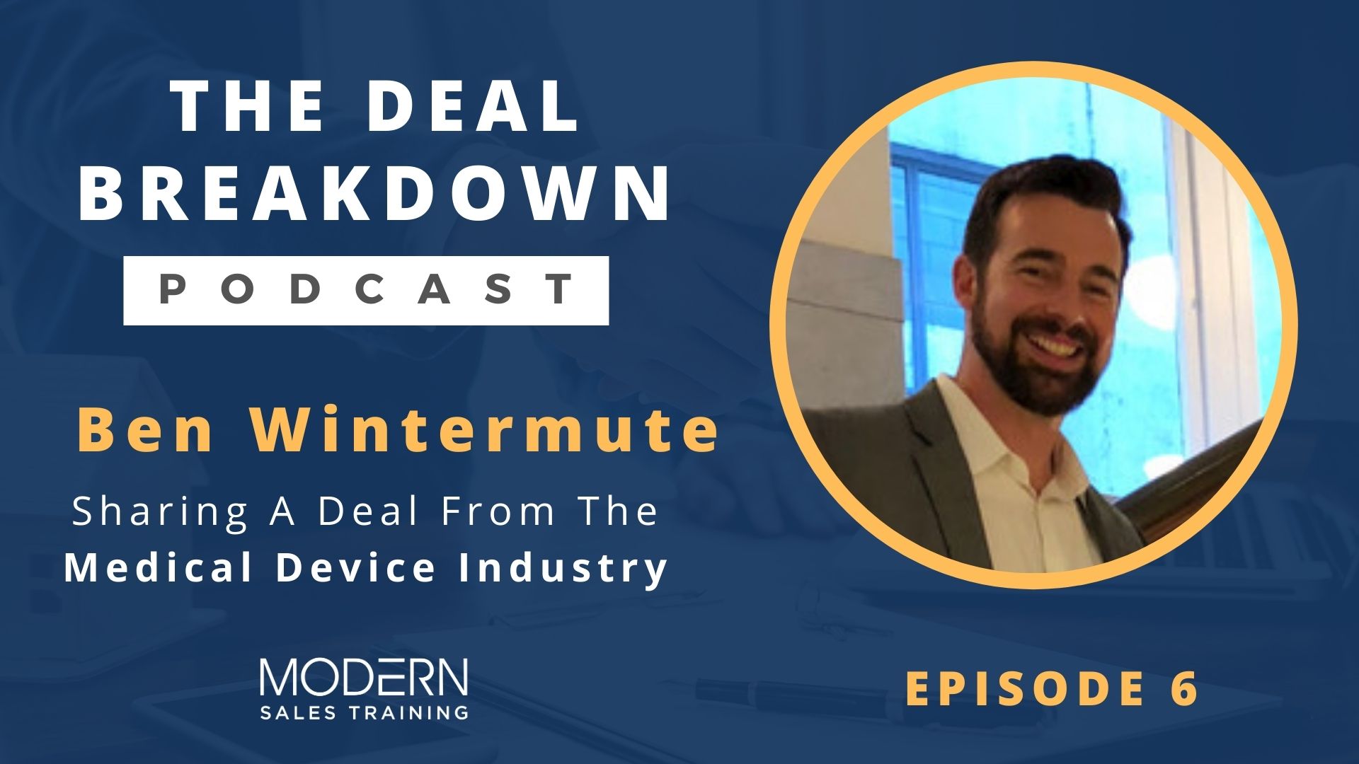 The-Deal-Breakdown-Podcast-Modern-Sales-Training-Ben-Wintermute