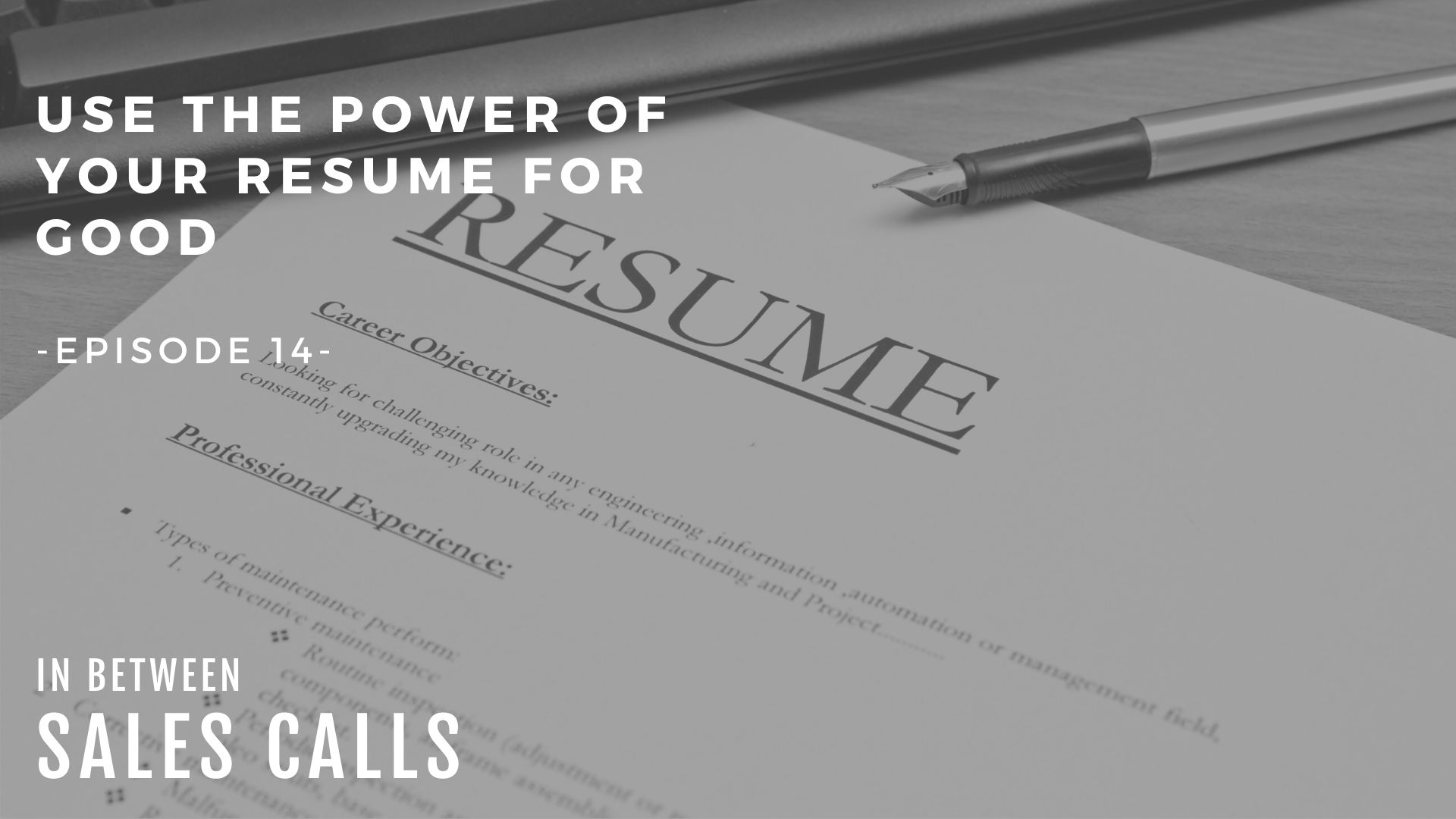 use-the-powers-of-your-resume-for-good-modern-sales-training-in-between-sales-calls-podcast