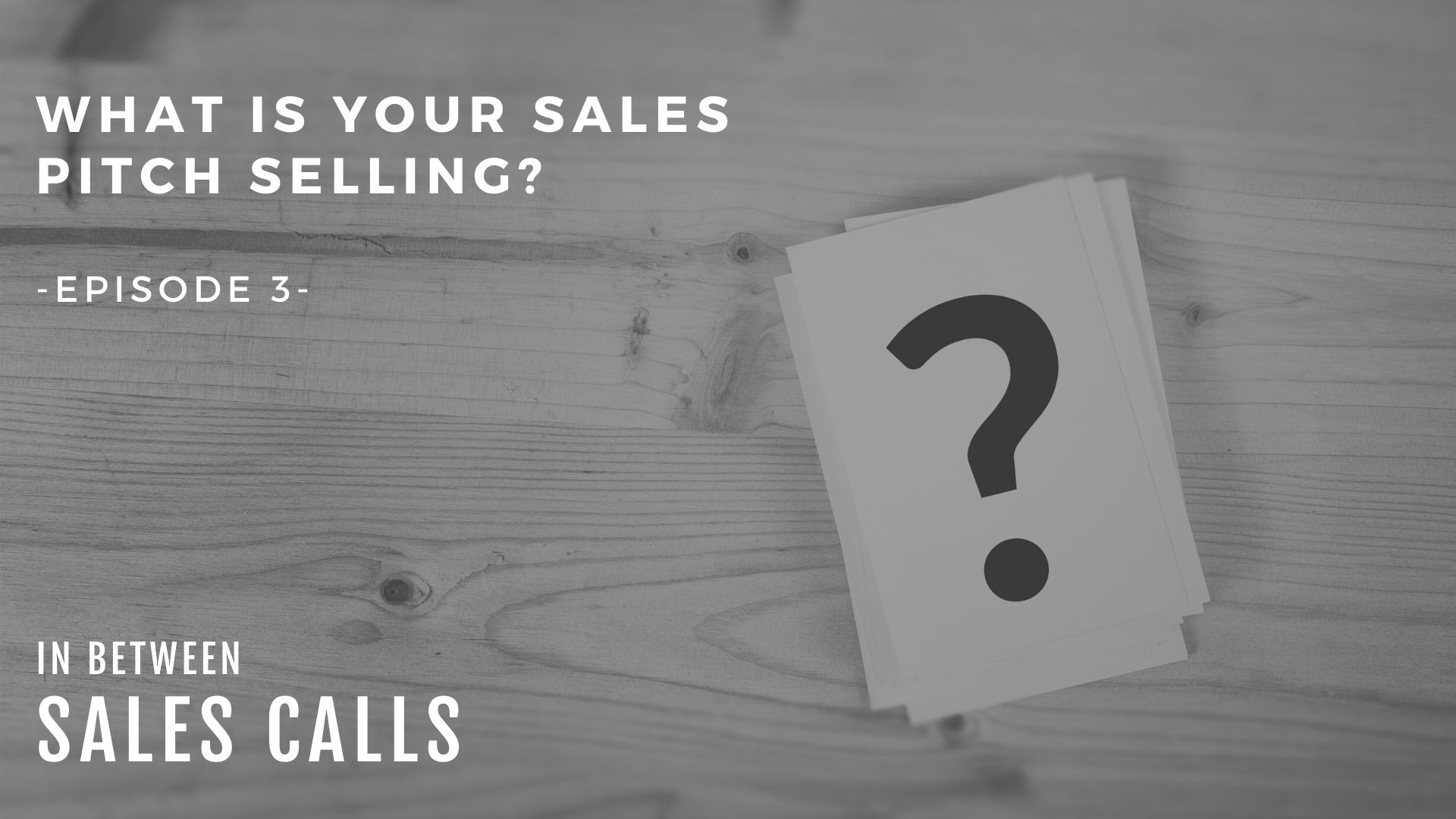 what-is-your-sales-pitch-selling-modern-sales-training-in-between-sales-calls-podcast