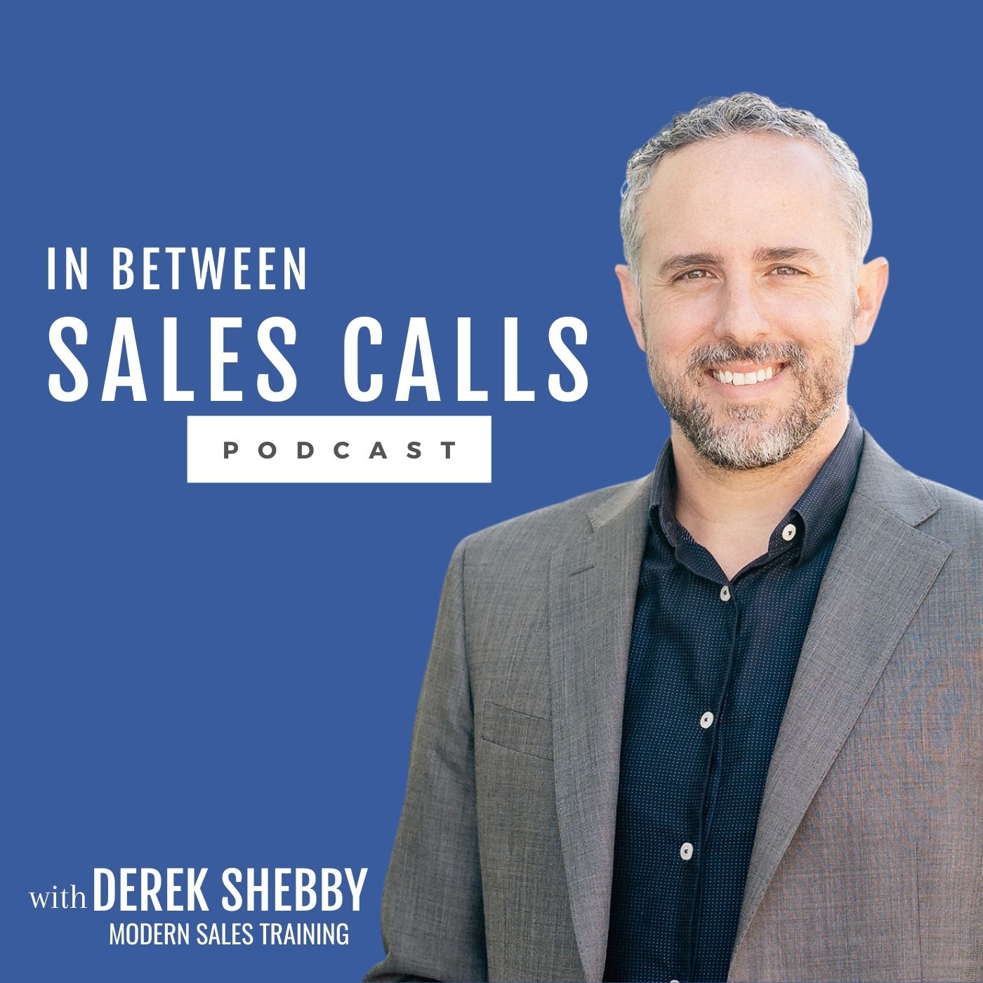 In-Between-Sales-Calls-Podcast-B2B-Sales-Training-Derek-Shebby-Modern-Sales-Training